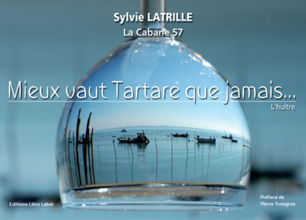 Livre de recettes "Mieux vaut tartare que jamais" par Sylvie Latrille