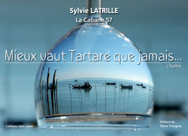 Livre de recettes "Mieux vaut tartare que jamais" par Sylvie Latrille